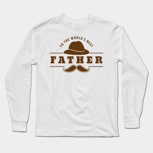 To The World's Best Father - Gift from son daughter Long Sleeve T-Shirt